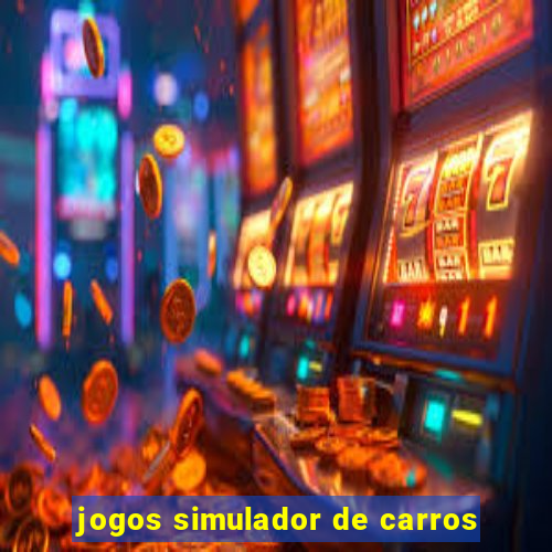 jogos simulador de carros